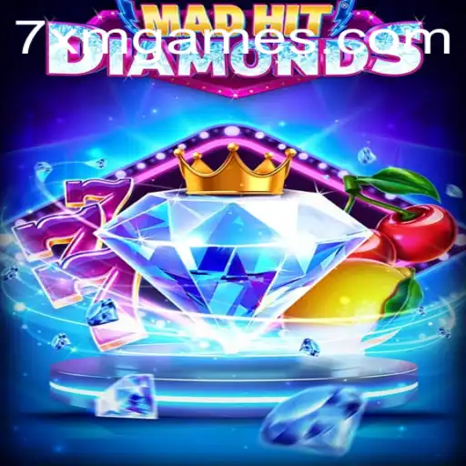 MadHitDiamonds: Navigating the Dazzling World of 7XM's Latest Gaming Sensation